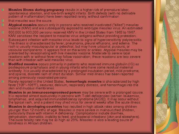 Measles illness during pregnancy results in a higher risk of premature labor, spontaneous abortion,