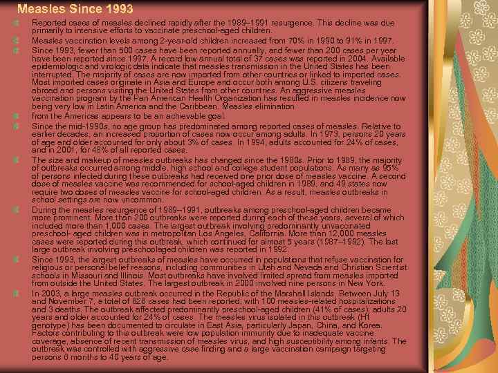 Measles Since 1993 Reported cases of measles declined rapidly after the 1989– 1991 resurgence.