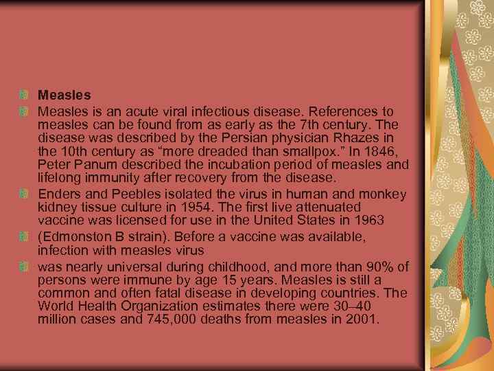 Measles is an acute viral infectious disease. References to measles can be found from