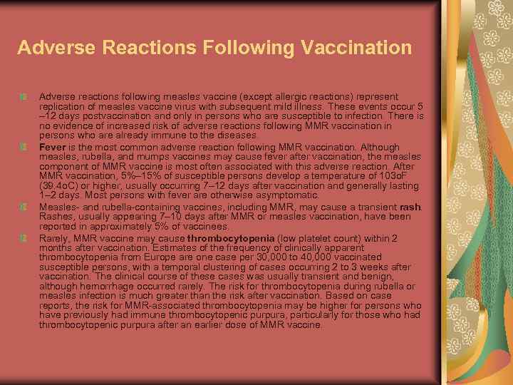 Adverse Reactions Following Vaccination Adverse reactions following measles vaccine (except allergic reactions) represent replication