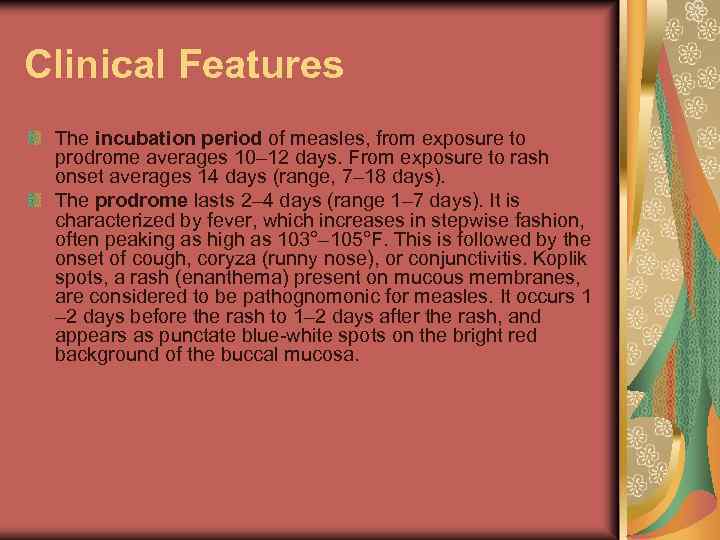 Clinical Features The incubation period of measles, from exposure to prodrome averages 10– 12