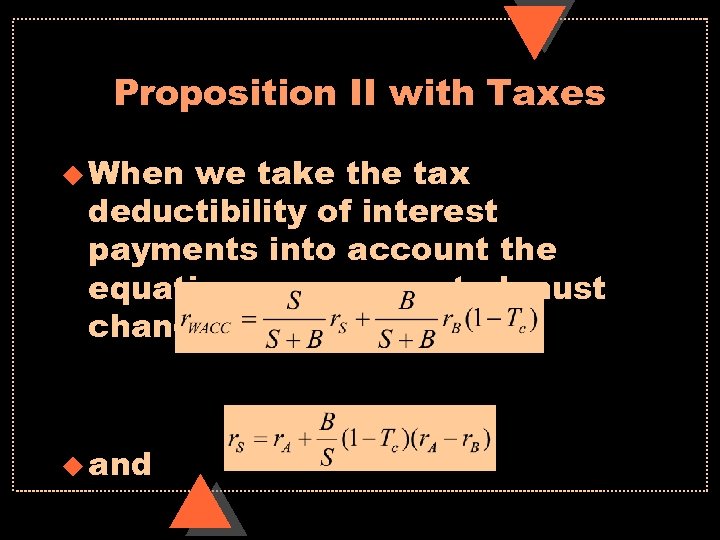 Proposition II with Taxes u When we take the tax deductibility of interest payments