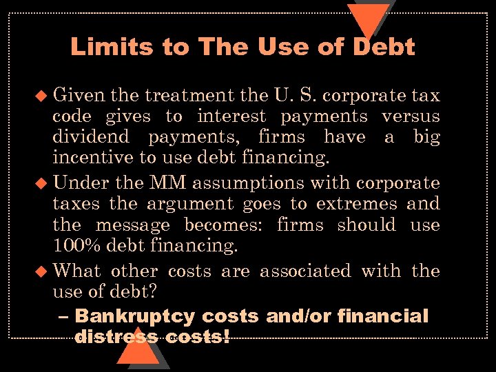 Limits to The Use of Debt u Given the treatment the U. S. corporate