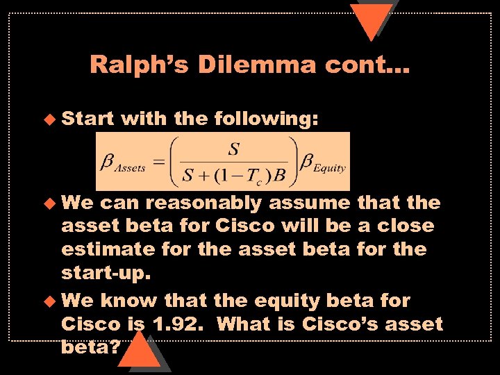 Ralph’s Dilemma cont… u Start u We with the following: can reasonably assume that