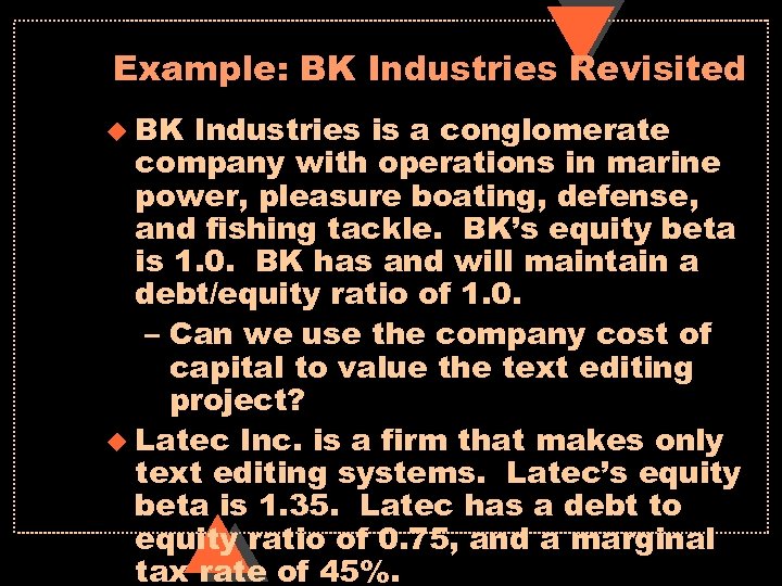 Example: BK Industries Revisited u BK Industries is a conglomerate company with operations in