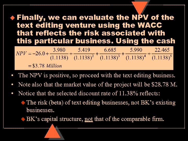 u Finally, we can evaluate the NPV of the text editing venture using the