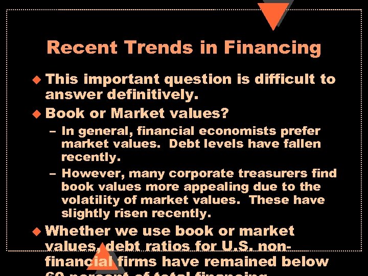 Recent Trends in Financing u This important question is difficult to answer definitively. u