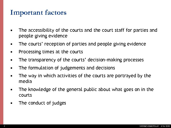Important factors • • The courts’ reception of parties and people giving evidence •