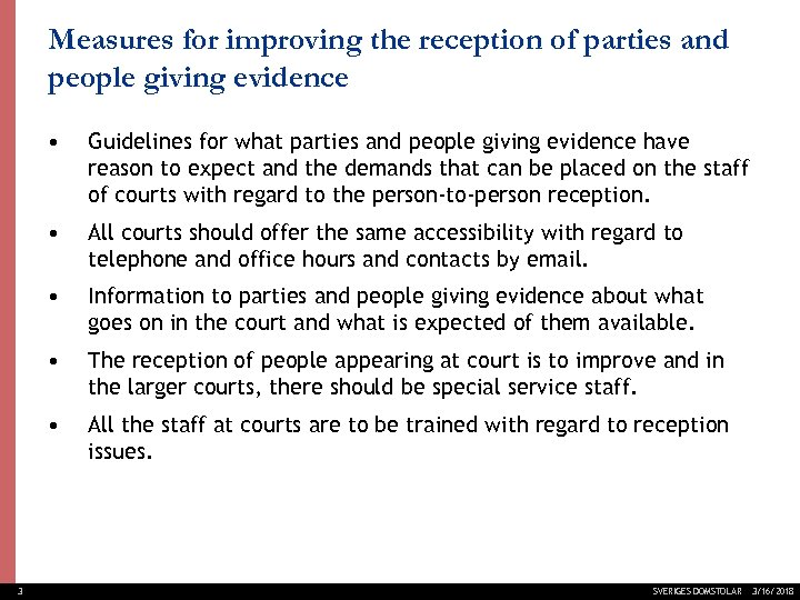 Measures for improving the reception of parties and people giving evidence • • All