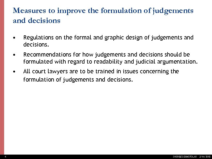 Measures to improve the formulation of judgements and decisions • • Recommendations for how