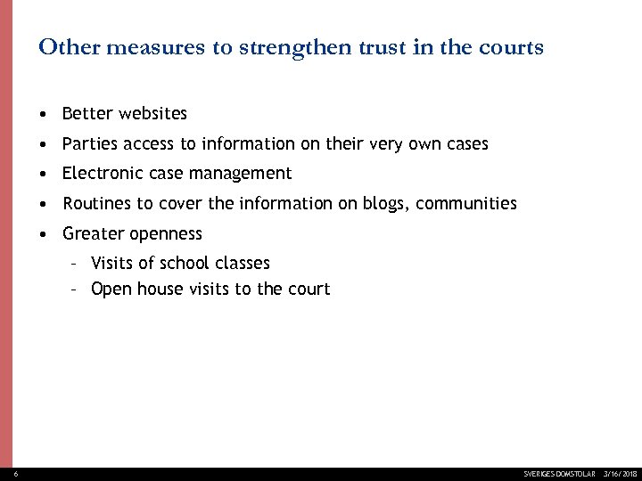 Other measures to strengthen trust in the courts • Better websites • Parties access
