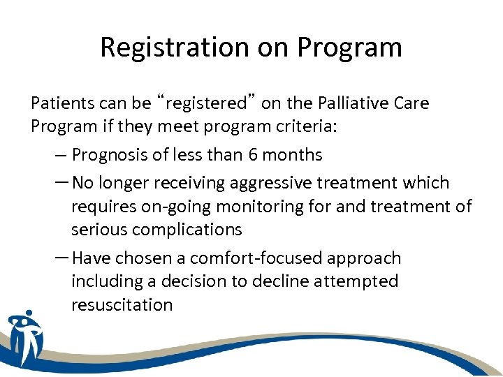 Registration on Program Patients can be “registered” on the Palliative Care Program if they