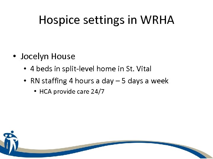 Hospice settings in WRHA • Jocelyn House • 4 beds in split-level home in