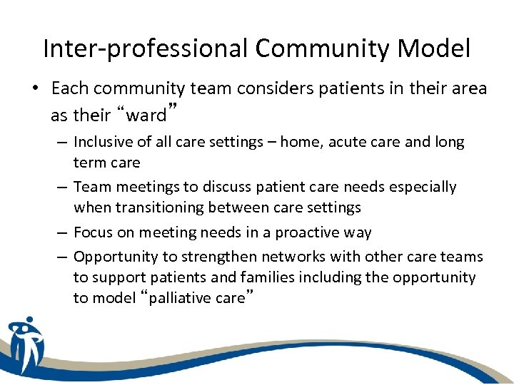 Inter-professional Community Model • Each community team considers patients in their area as their