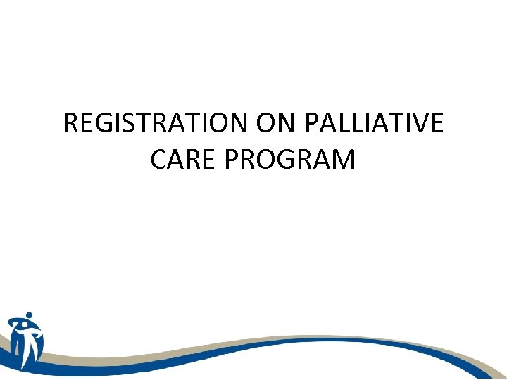 REGISTRATION ON PALLIATIVE CARE PROGRAM 