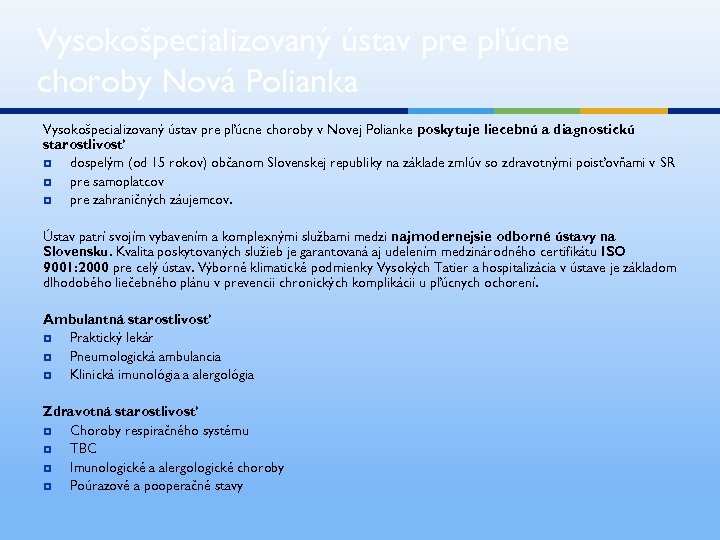 Vysokošpecializovaný ústav pre pľúcne choroby Nová Polianka Vysokošpecializovaný ústav pre pľúcne choroby v Novej