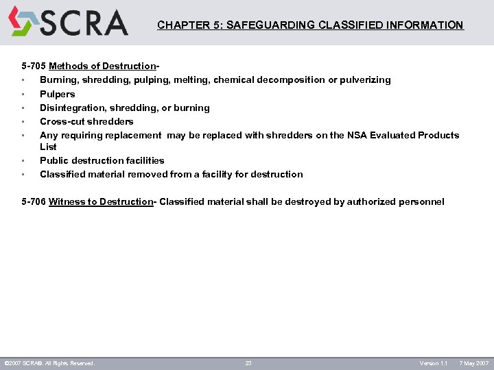 CHAPTER 5: SAFEGUARDING CLASSIFIED INFORMATION 5 -705 Methods of Destruction§ Burning, shredding, pulping, melting,