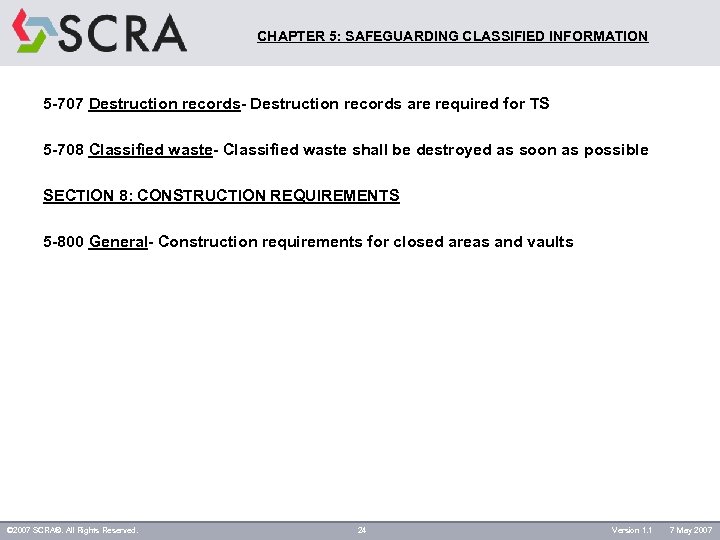 CHAPTER 5: SAFEGUARDING CLASSIFIED INFORMATION 5 -707 Destruction records- Destruction records are required for