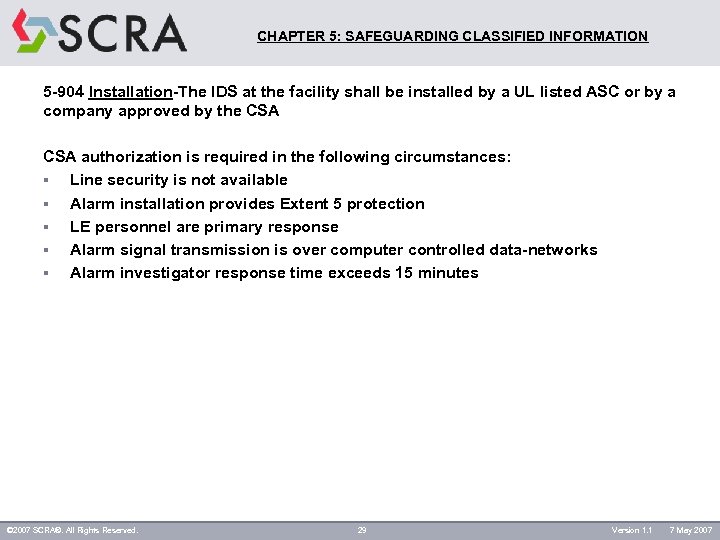 CHAPTER 5: SAFEGUARDING CLASSIFIED INFORMATION 5 -904 Installation-The IDS at the facility shall be