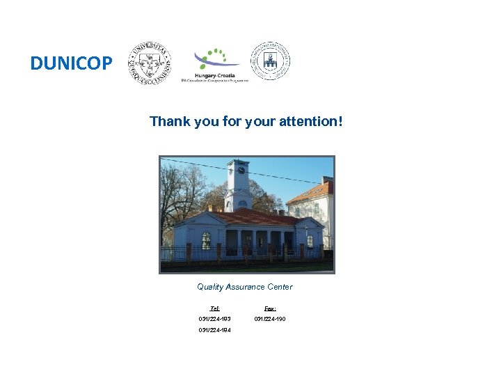 DUNICOP Thank you for your attention! Quality Assurance Center Tel: Fax: 031/224 -183 031/224