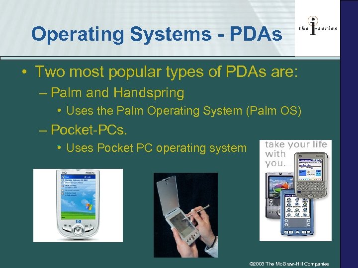 Operating Systems - PDAs • Two most popular types of PDAs are: – Palm