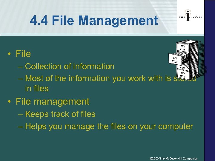 4. 4 File Management • File – Collection of information – Most of the