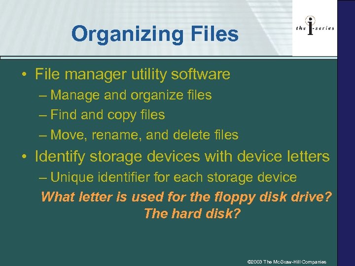Organizing Files • File manager utility software – Manage and organize files – Find