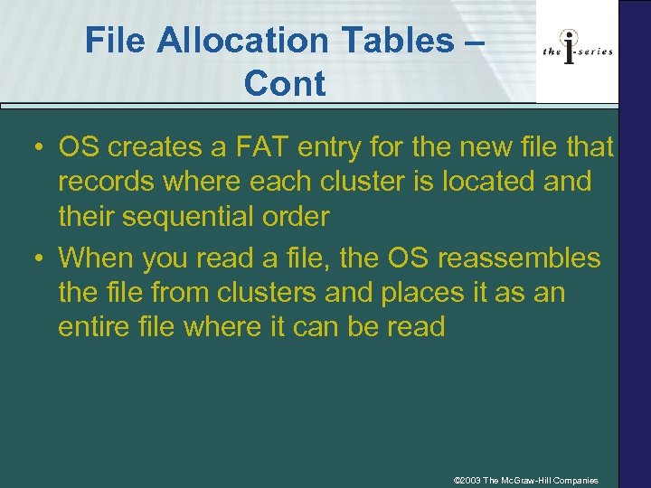File Allocation Tables – Cont • OS creates a FAT entry for the new