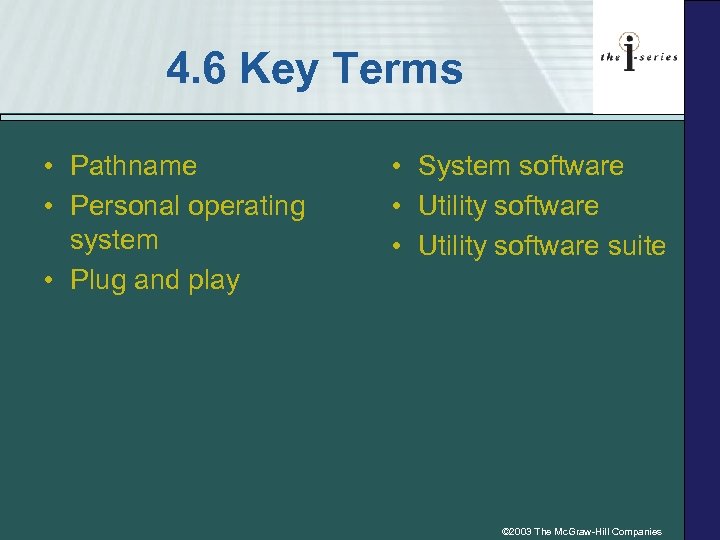 4. 6 Key Terms • Pathname • Personal operating system • Plug and play