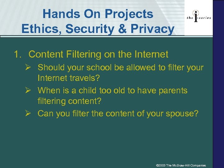 Hands On Projects Ethics, Security & Privacy 1. Content Filtering on the Internet Ø