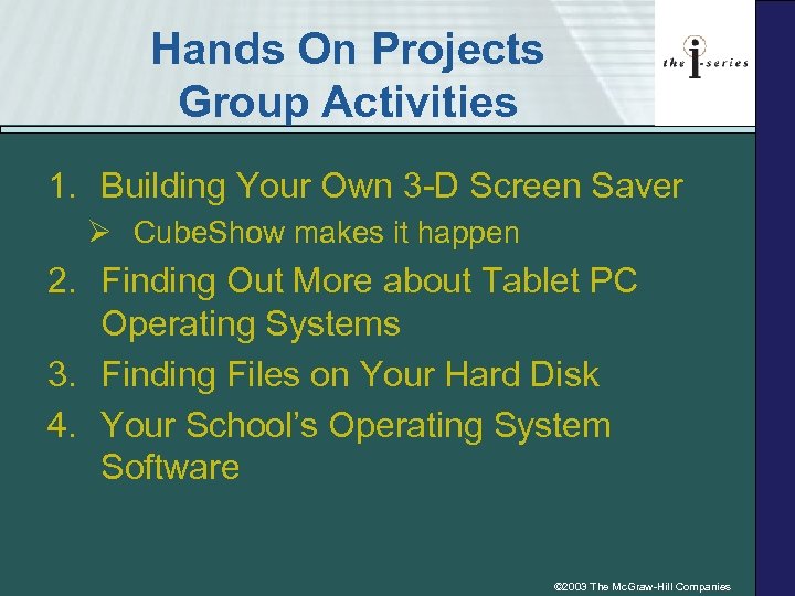 Hands On Projects Group Activities 1. Building Your Own 3 -D Screen Saver Ø