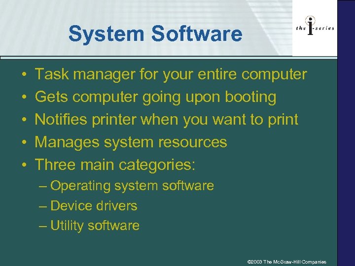 System Software • • • Task manager for your entire computer Gets computer going