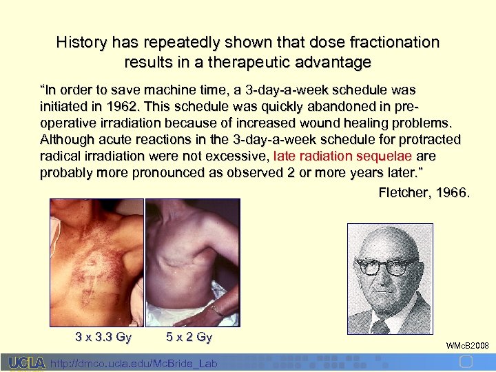 History has repeatedly shown that dose fractionation results in a therapeutic advantage “In order