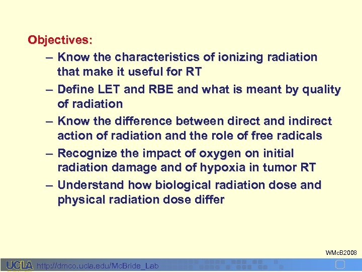 Objectives: – Know the characteristics of ionizing radiation that make it useful for RT