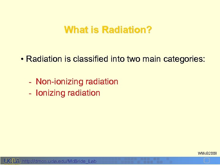 What is Radiation? • Radiation is classified into two main categories: - Non-ionizing radiation