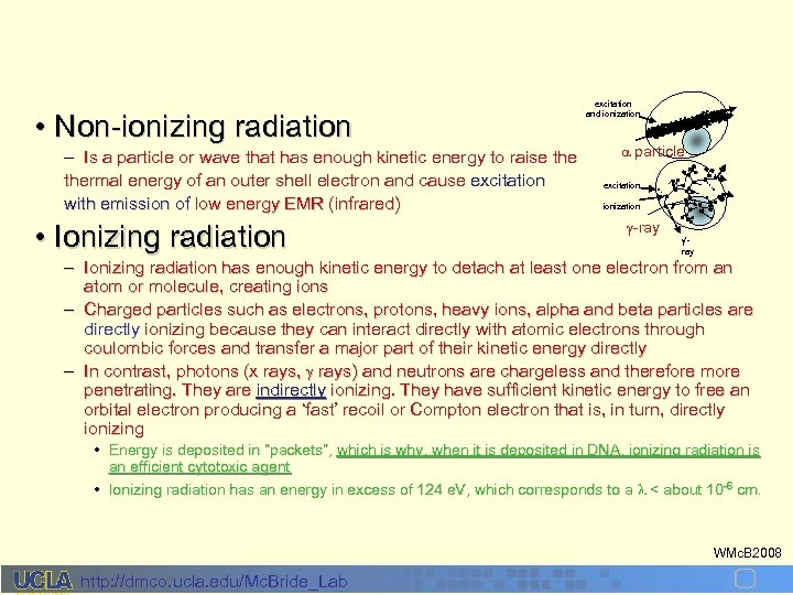  • Non-ionizing radiation – Is a particle or wave that has enough kinetic