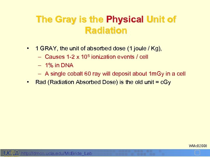 The Gray is the Physical Unit of Radiation • • 1 GRAY, the unit