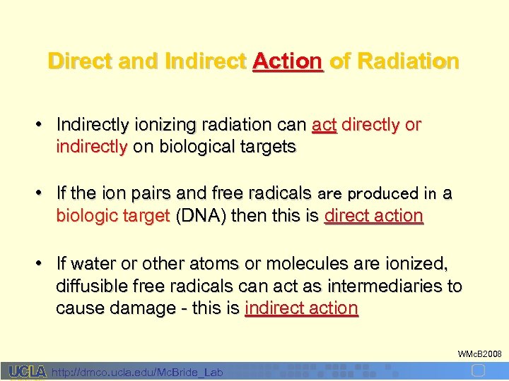 Direct and Indirect Action of Radiation • Indirectly ionizing radiation can act directly or