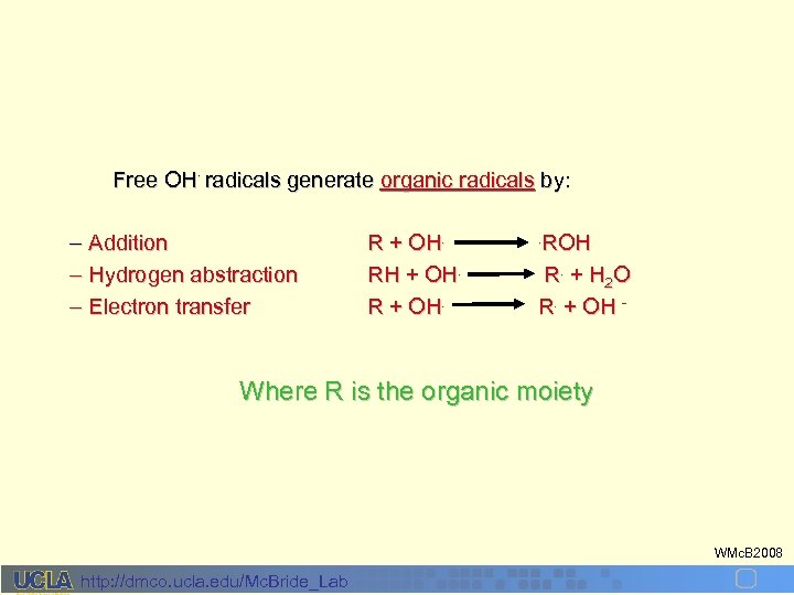 Free OH. radicals generate organic radicals by: – Addition – Hydrogen abstraction – Electron