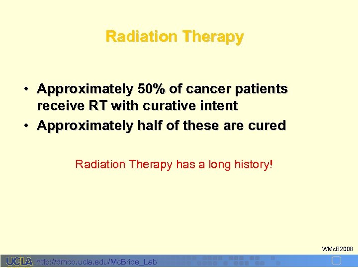 Radiation Therapy • Approximately 50% of cancer patients receive RT with curative intent •