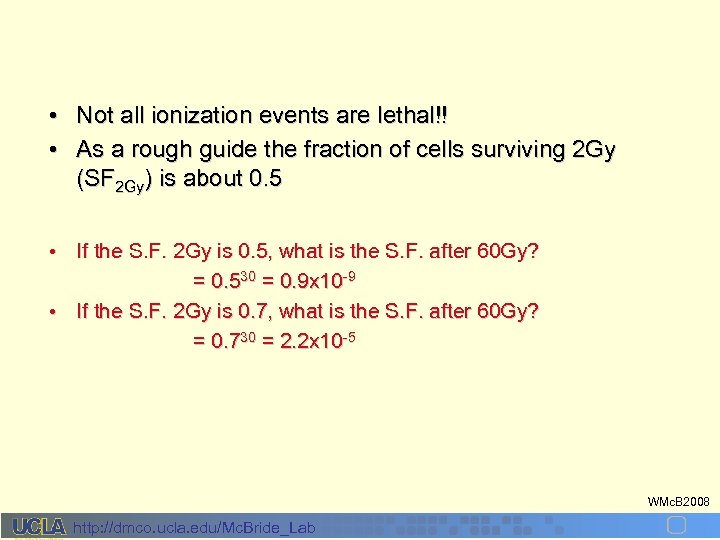  • Not all ionization events are lethal!! • As a rough guide the