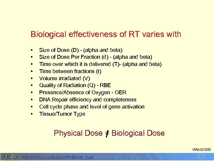 Biological effectiveness of RT varies with • • • Size of Dose (D) -