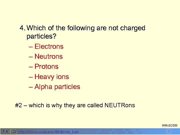 4. Which of the following are not charged particles? – Electrons – Neutrons –