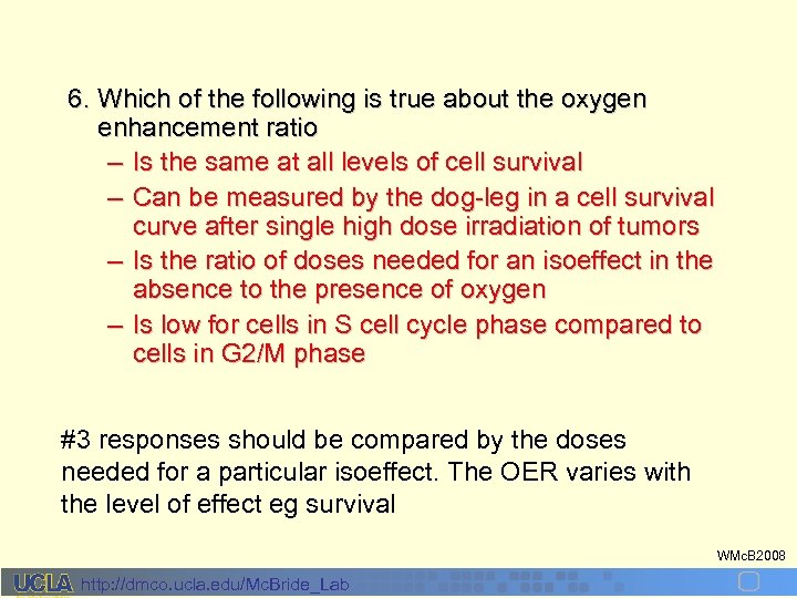 6. Which of the following is true about the oxygen enhancement ratio – Is