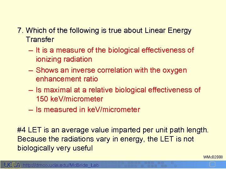 7. Which of the following is true about Linear Energy Transfer – It is