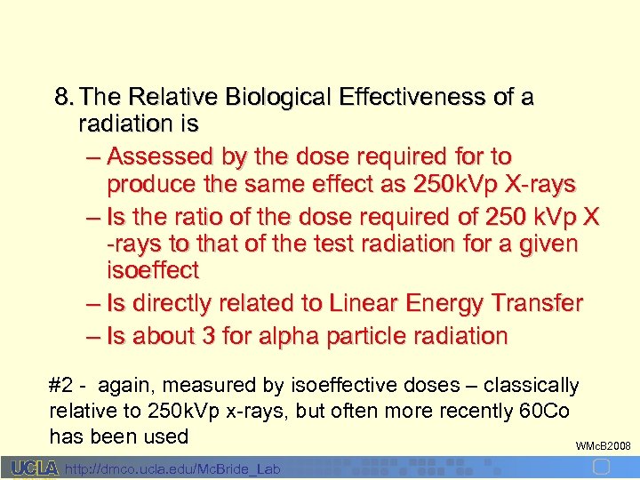 8. The Relative Biological Effectiveness of a radiation is – Assessed by the dose