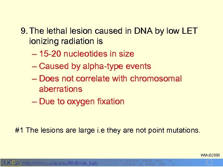 9. The lethal lesion caused in DNA by low LET ionizing radiation is –