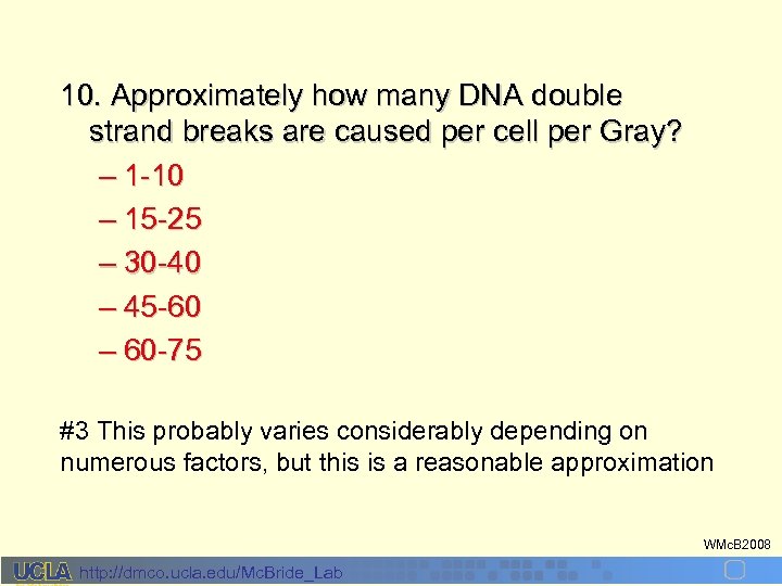 10. Approximately how many DNA double strand breaks are caused per cell per Gray?