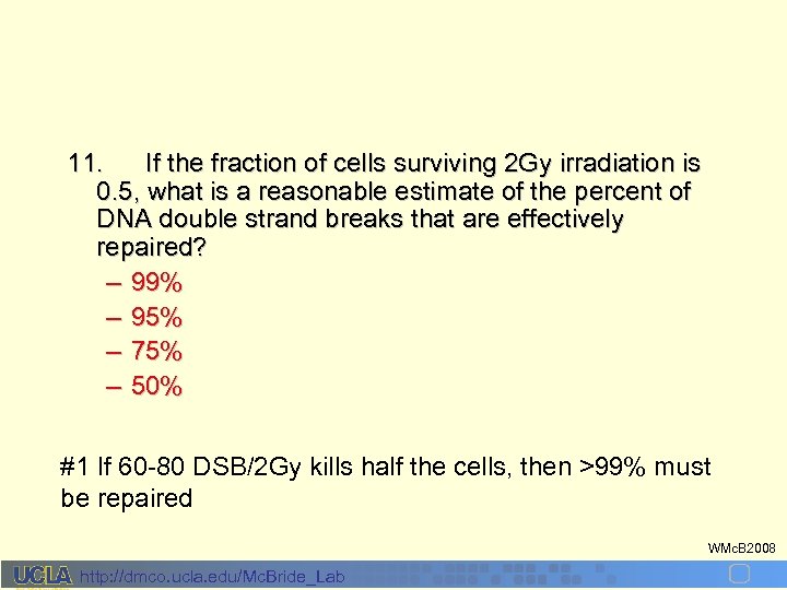 11. If the fraction of cells surviving 2 Gy irradiation is 0. 5, what