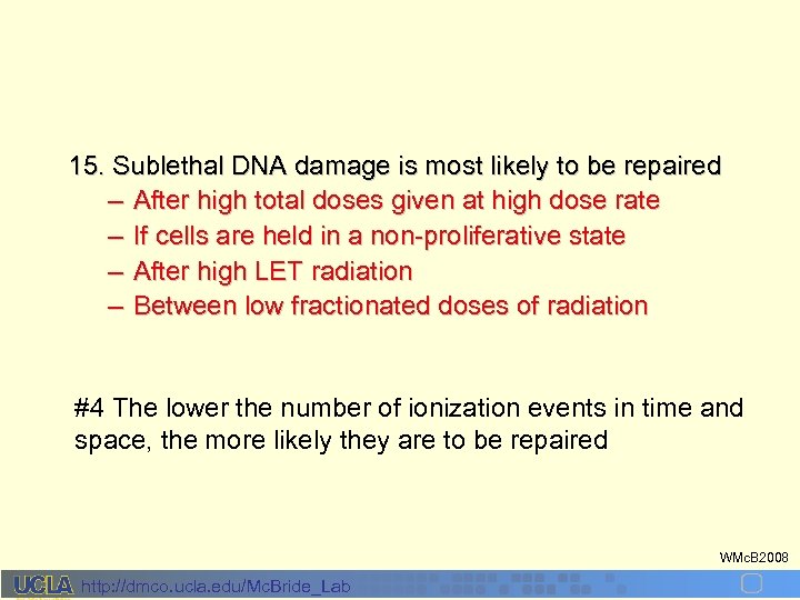 15. Sublethal DNA damage is most likely to be repaired – After high total